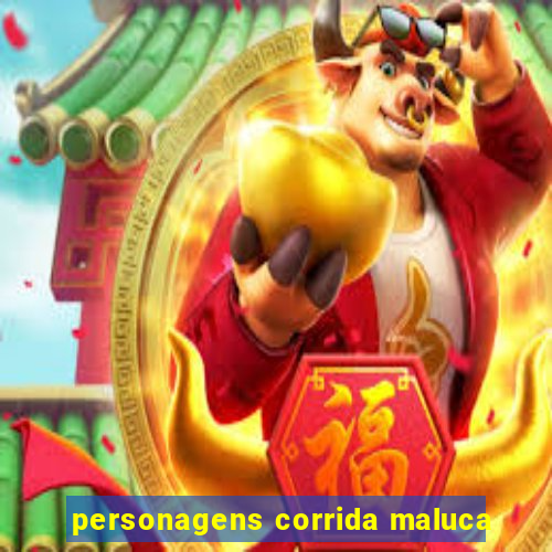 personagens corrida maluca